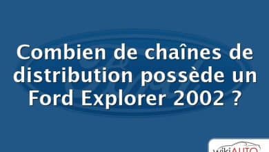 Combien de chaînes de distribution possède un Ford Explorer 2002 ?